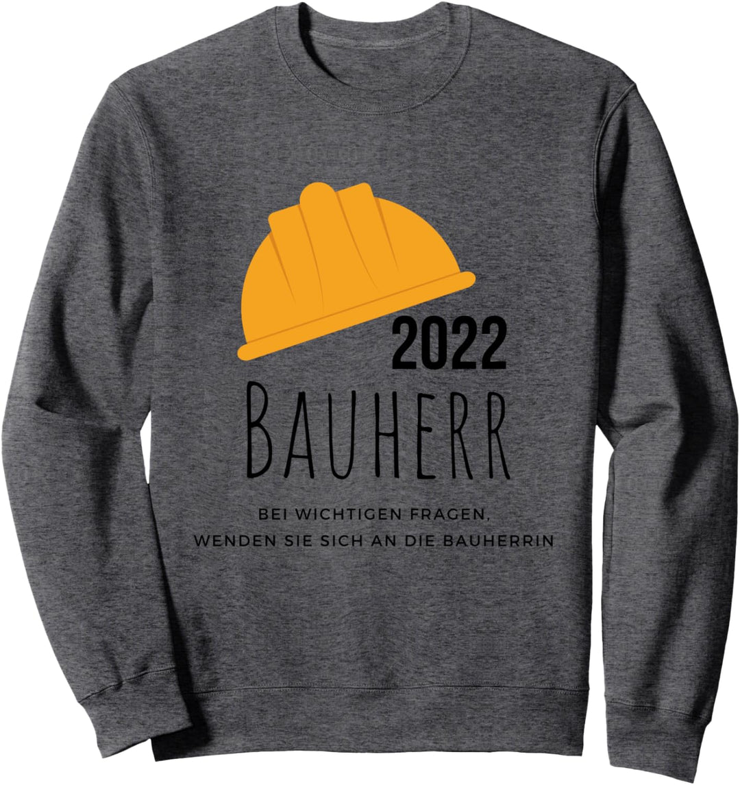 Lustige Bauherr Geschenkidee Häuslebauer Herren Bauherr 2022 Sweatshirt