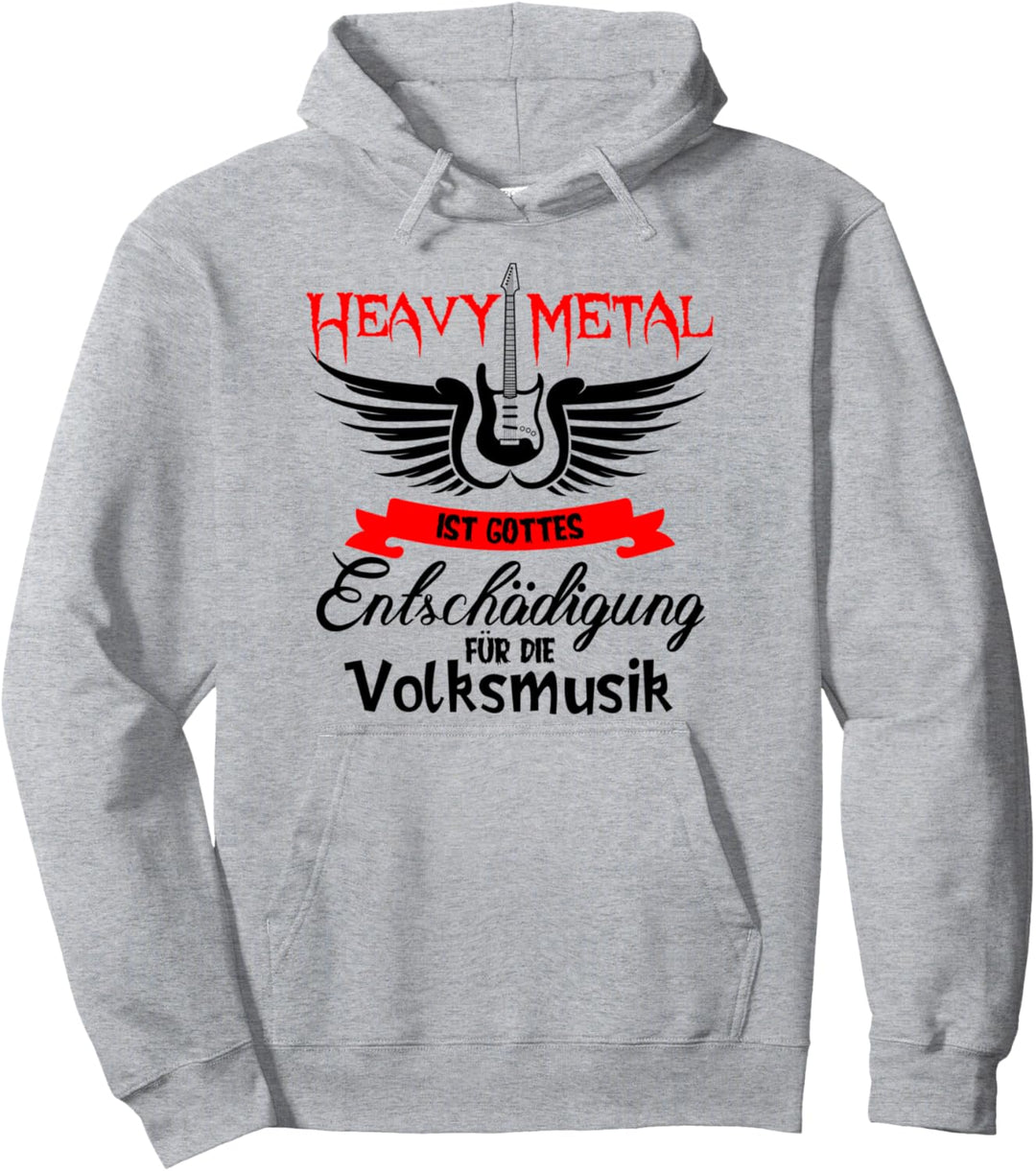Heavy Metal ist Gottes Entschädigung für die Volksmusik Pullover Hoodie
