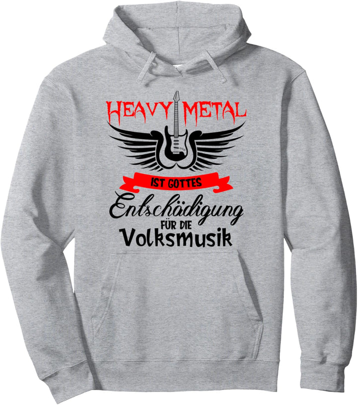 Heavy Metal ist Gottes Entschädigung für die Volksmusik Pullover Hoodie