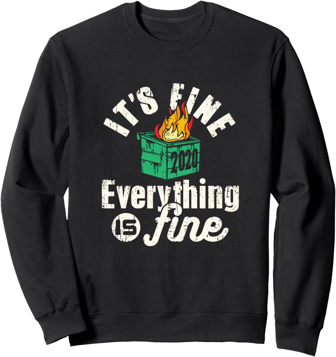 Funny 2020 Dumpster Fire Everything is fine Sweatshirt