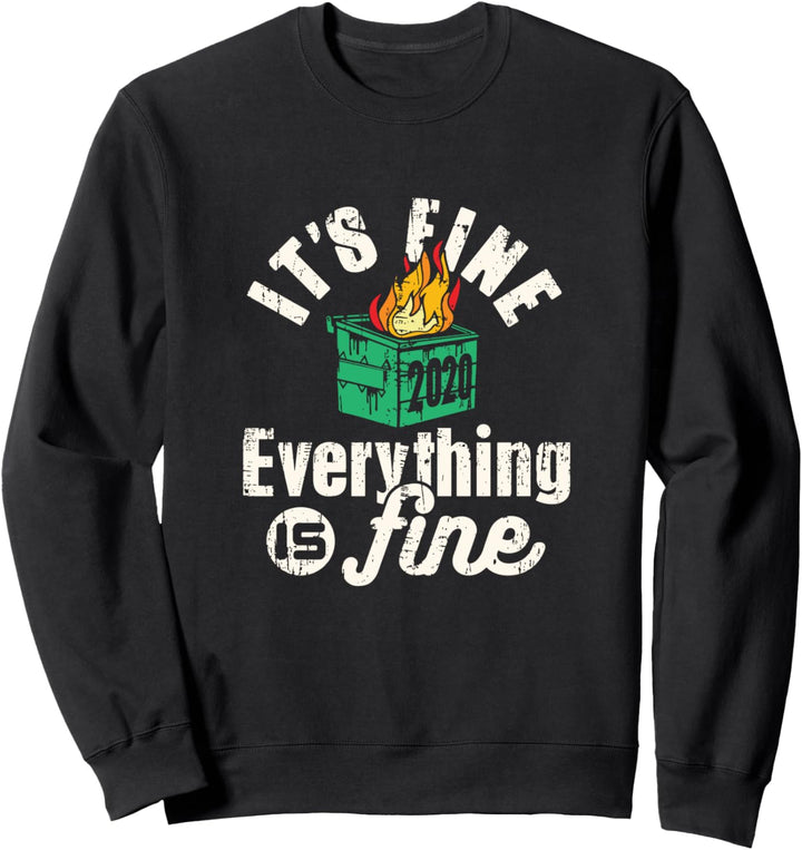 Funny 2020 Dumpster Fire Everything is fine Sweatshirt