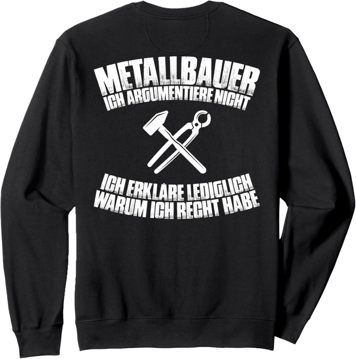 Ich Argumentiere Nicht Metallbauer Sweatshirt