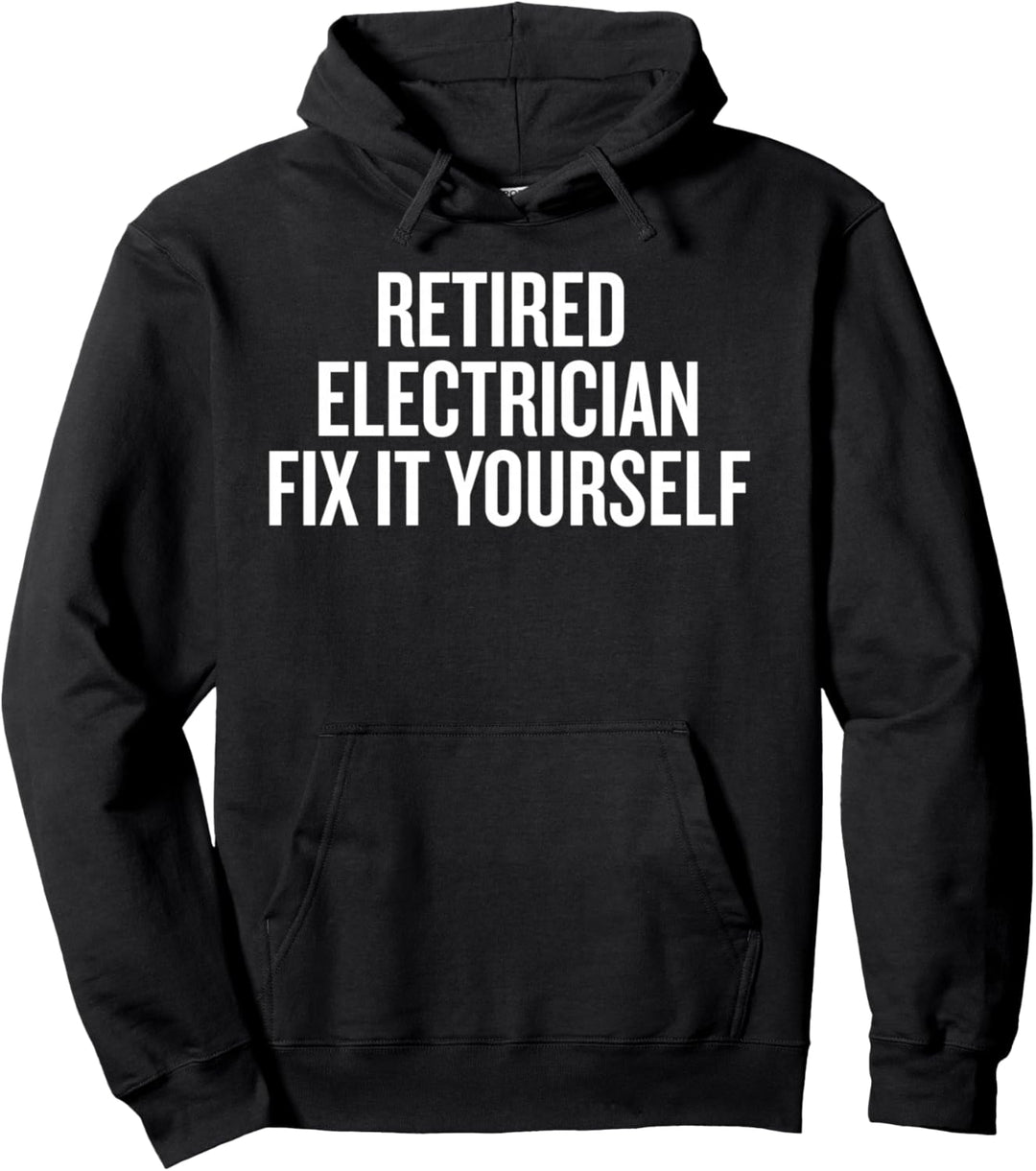 Retired Electrician Fix it Yourself Pullover Hoodie