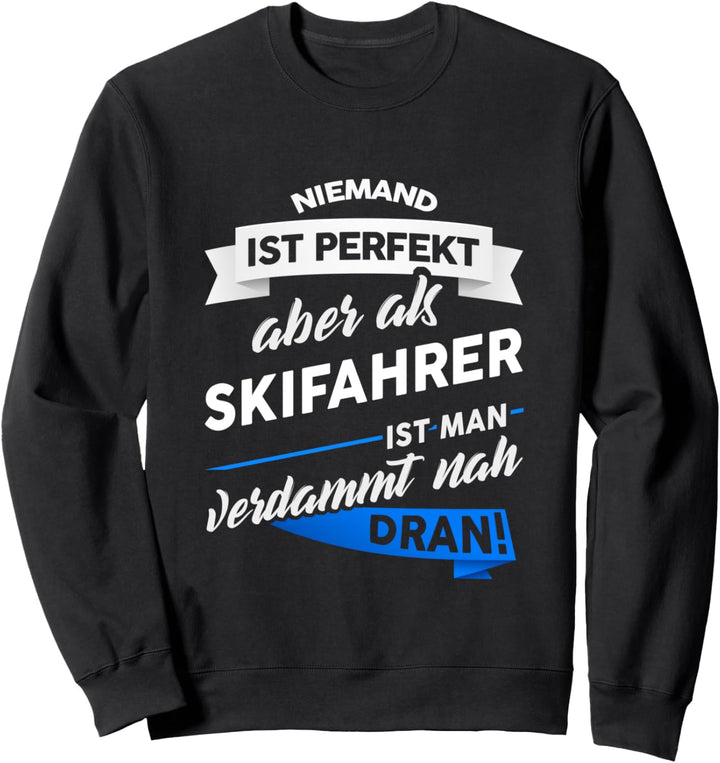 Skifahrer - Ski Skifahren Skilaufen Skiurlaub Spruch Sweatshirt