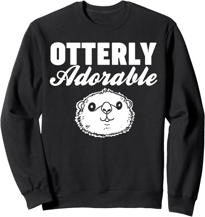 Otterly Adorable funny Otter Otterly Adorable Sweatshirt
