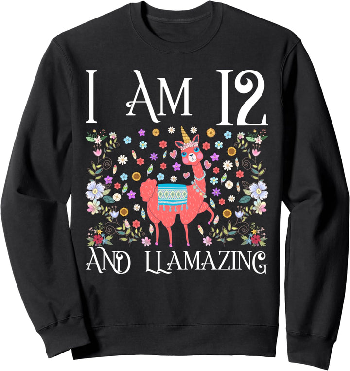 I am 12 Years Old and Llamazing Llama Happy 12th Birthday Sweatshirt
