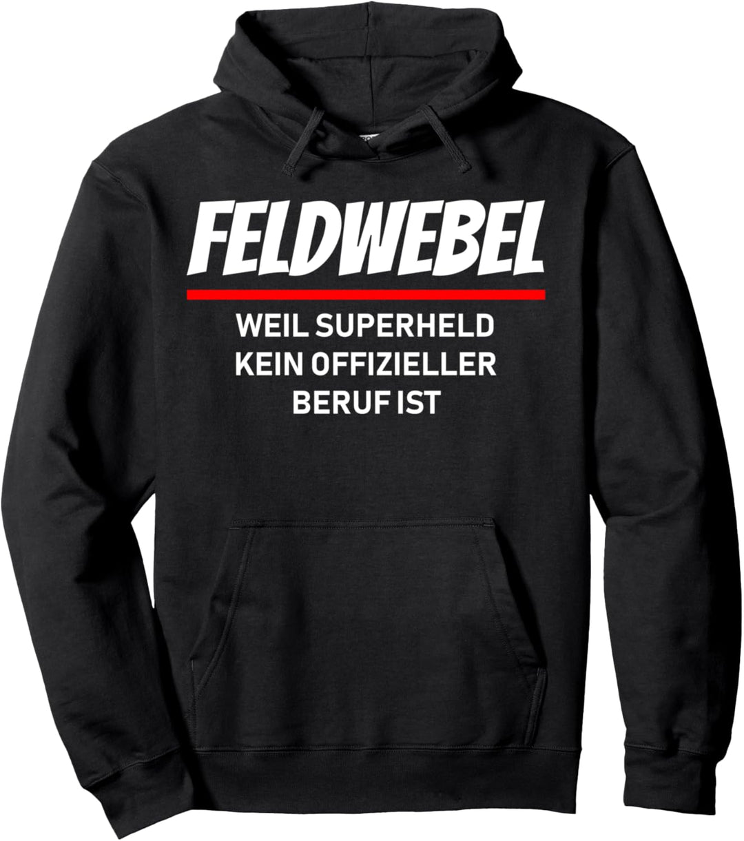 Feldwebel weil Superheld kein offizieller Beruf ist Design Pullover Hoodie