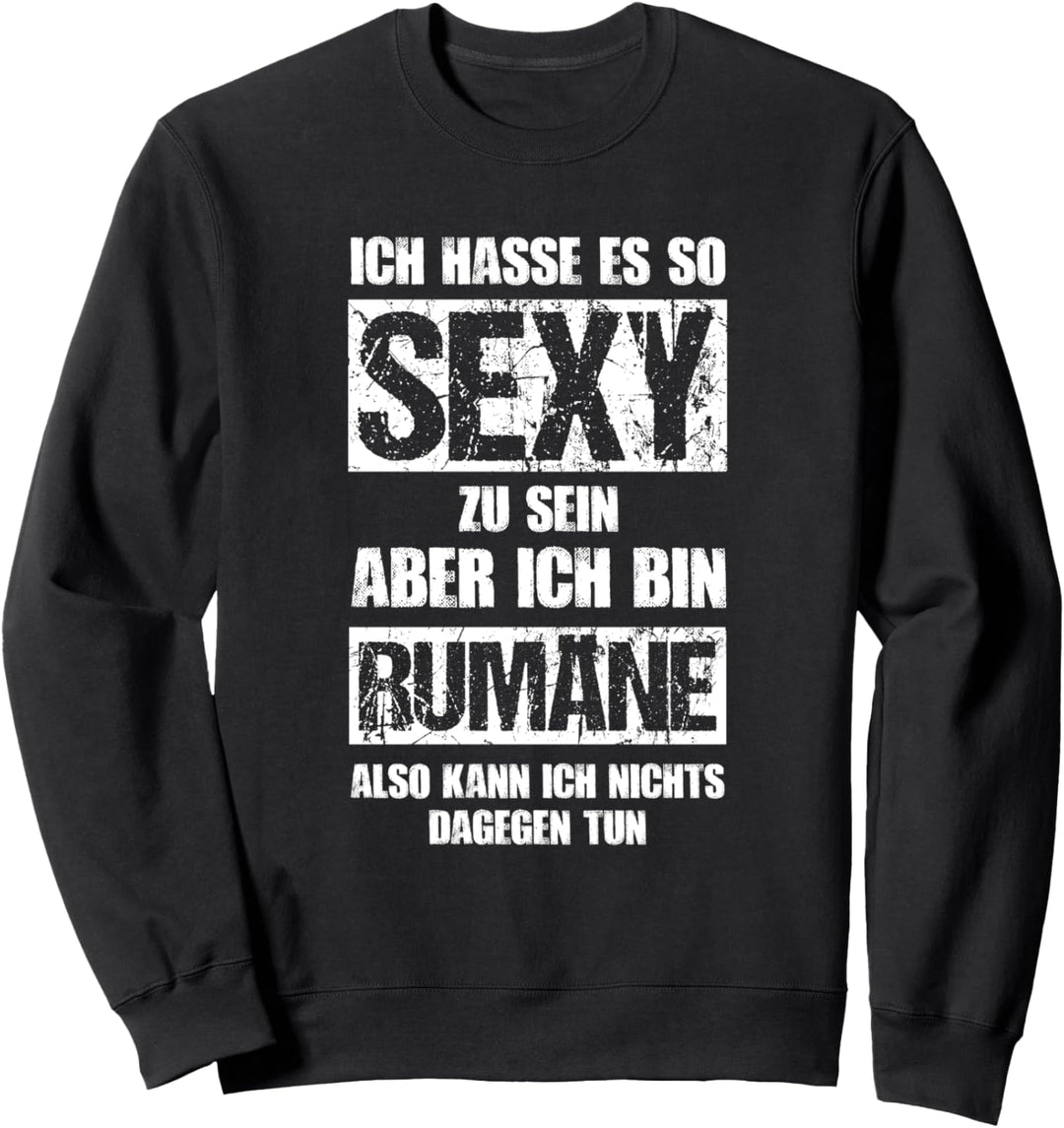 Sexy Rumäne - Lustiges Fun Romania Rumänien Sweatshirt