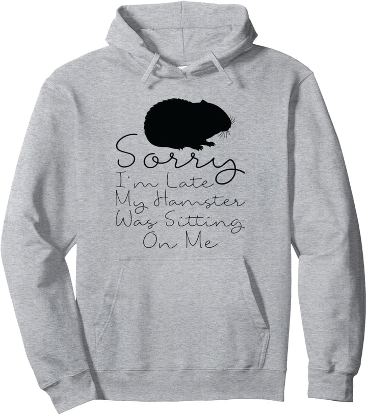 Tut mir leid, dass ich zu spät bin Mein Hamster sass auf mir - Hamster Pullover Hoodie
