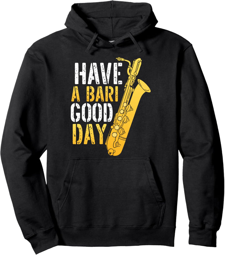 Have A Bari Good Day Saxophon Saxophonist Pullover Hoodie