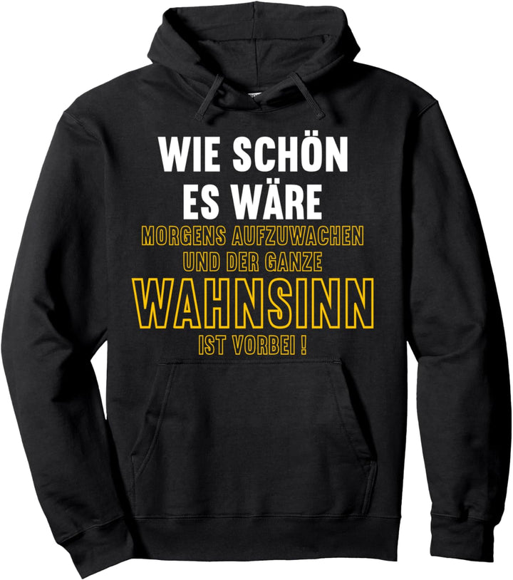 Wann hört der Wahnsinn auf, witziges Spruch Pullover Hoodie