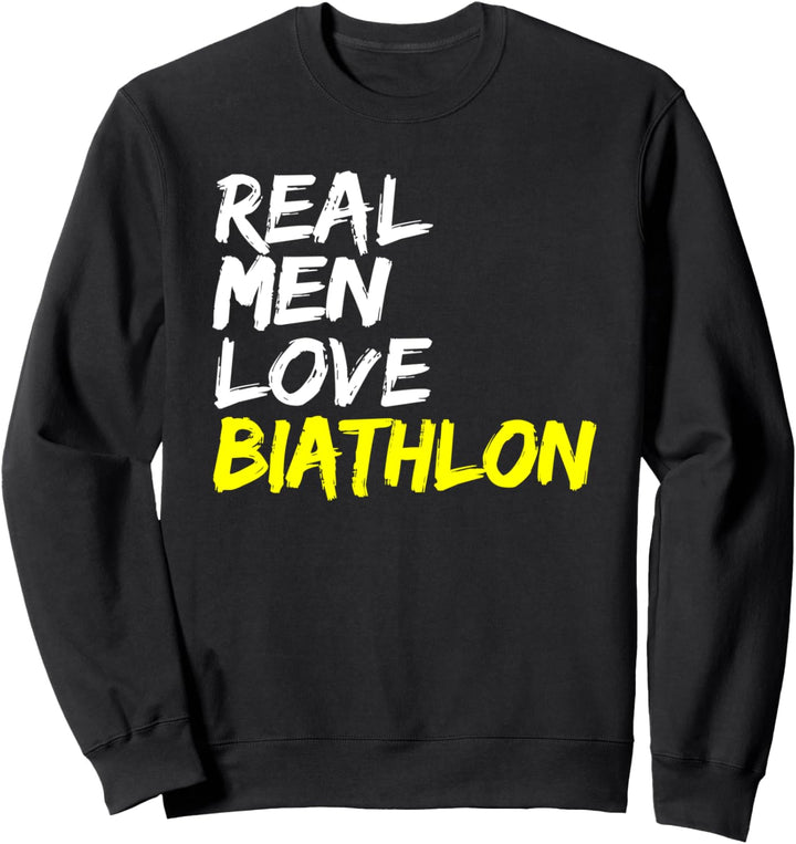 Wintersport Biathlon Trainer Spruch Real Men Love Biathlon Sweatshirt
