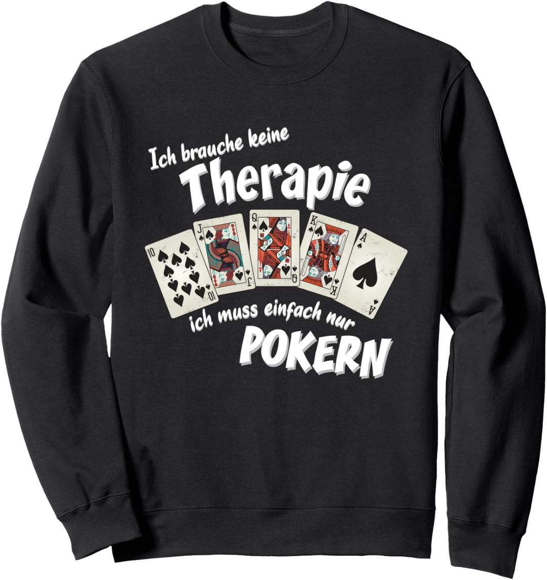 Ich brauche keine Therapie ich muss nur pokern Geschenk Sweatshirt
