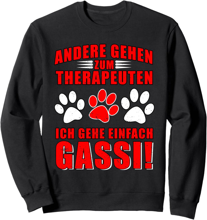 Andere gehen zum Therapeuten - ich gehe einfach Gassi! Sweatshirt