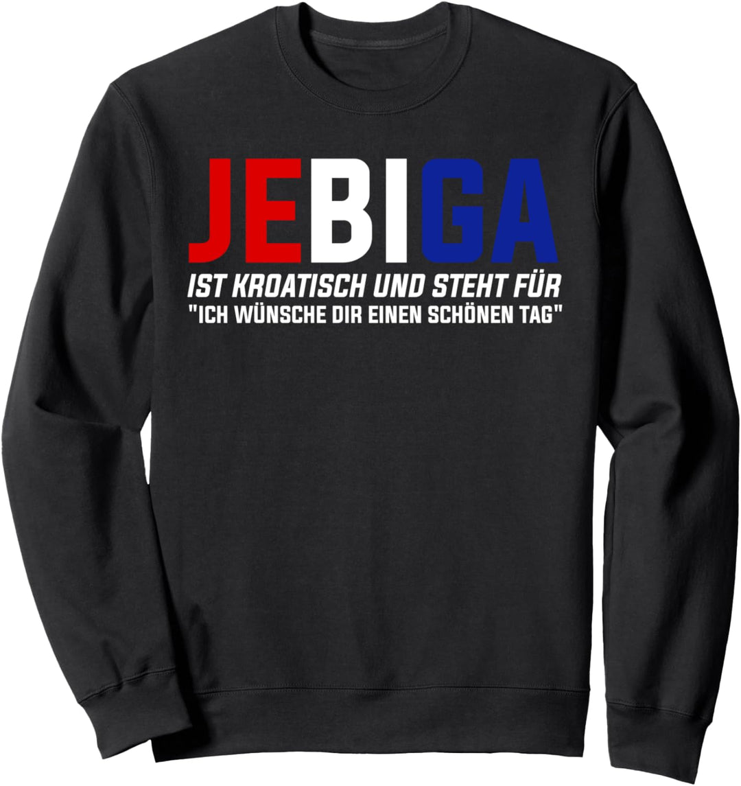 Kroatisch Jebiga Kroatien Balkan Kroate Kroaten Sweatshirt