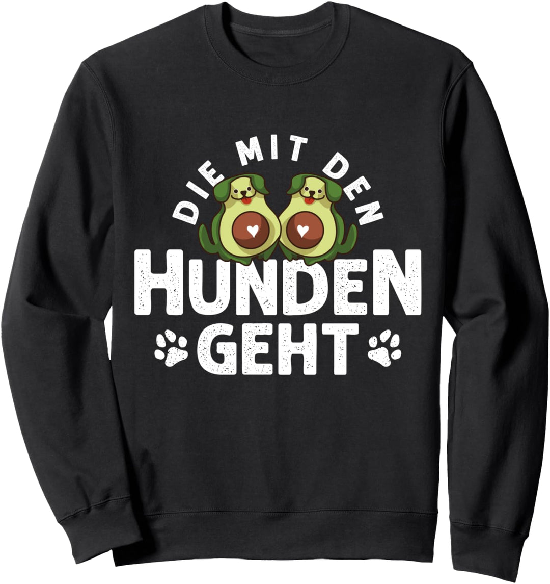 Die mit den Hunden geht Spruch Avocado Hund Gassi Lustig Sweatshirt