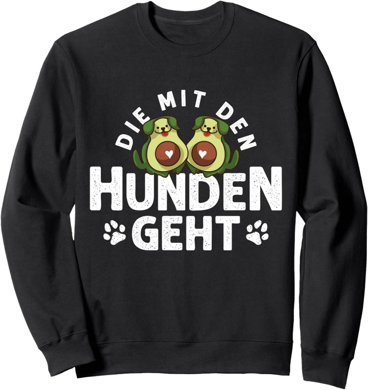 Die mit den Hunden geht Spruch Avocado Hund Gassi Lustig Sweatshirt