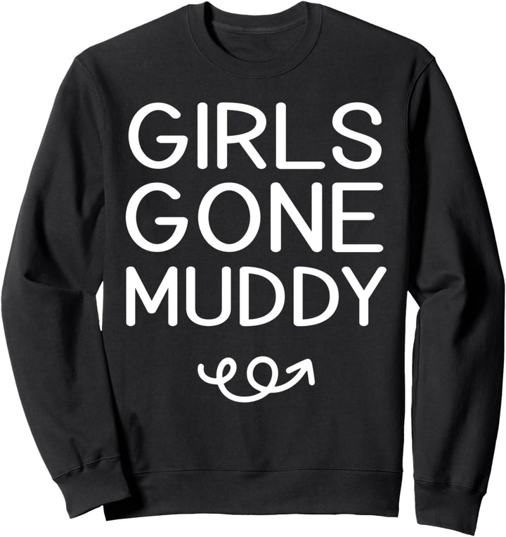Girls Gone Muddy Matching Mud Run Team Sweatshirt