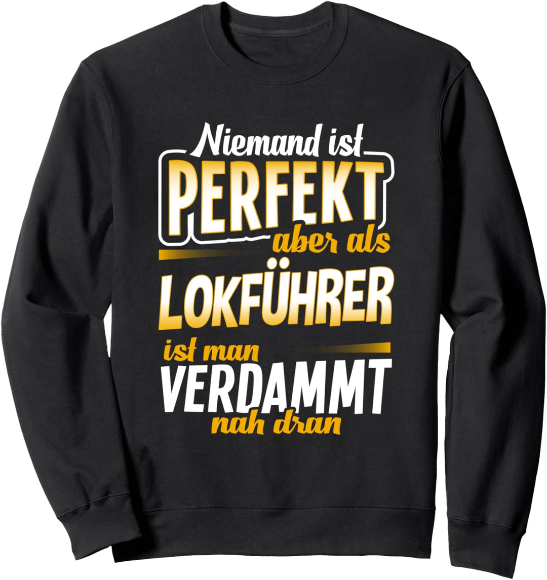 Lokführer - Geschenk Zugführer Zug Beruf Spruch Sweatshirt
