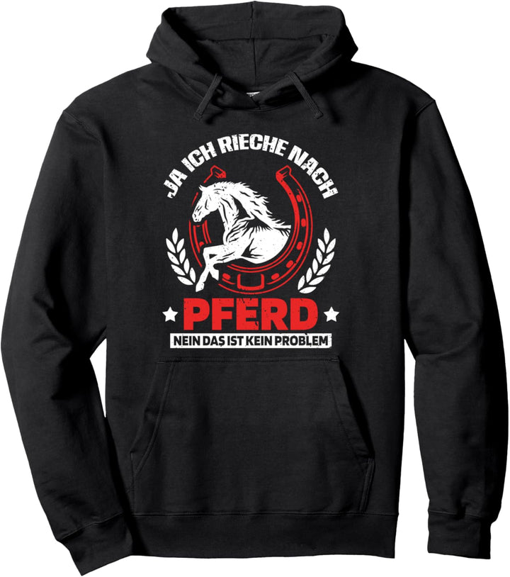 Ich rieche nach Pferd NEIN DAS IST KEIN PROBLEM - Pferd Pullover Hoodie