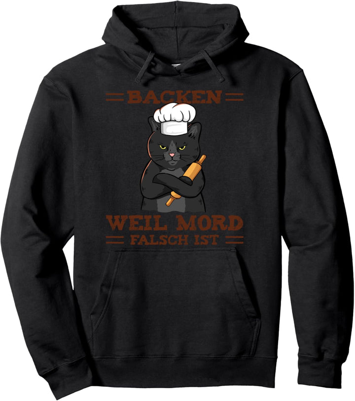 Backen Weil Mord Falsch Ist für Konditor und Bäcker Pullover Hoodie