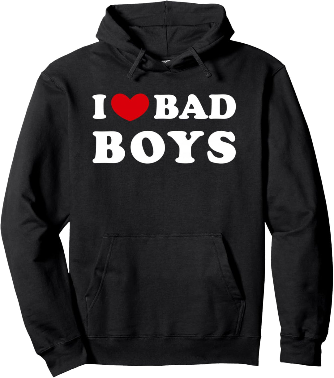 I Love Bad Boys, Ich liebe Bad Boys Pullover Hoodie