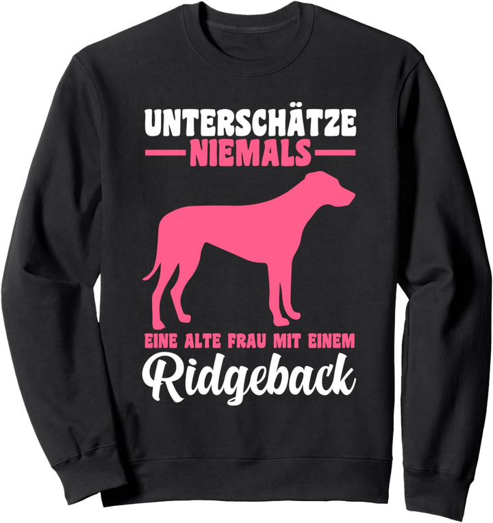 Unterschätze niemals eine alte Frau mit Ridgeback Sweatshirt