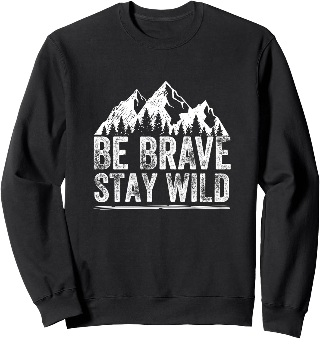 Sei mutig, bleib wild, menschliches Abenteuer im Freien Sweatshirt