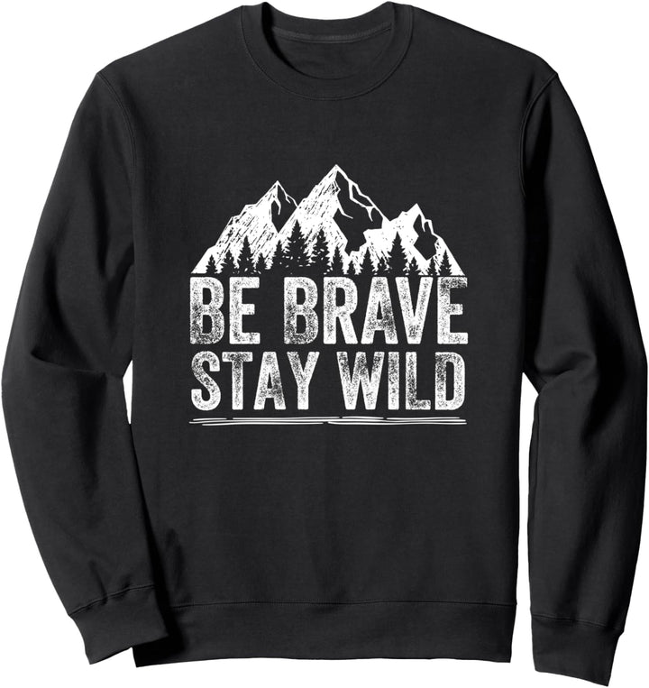 Sei mutig, bleib wild, menschliches Abenteuer im Freien Sweatshirt