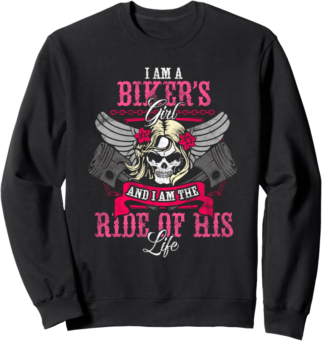 I Am A Biker Girl And I Am The Ride Of His Life Motorcycle Sweatshirt