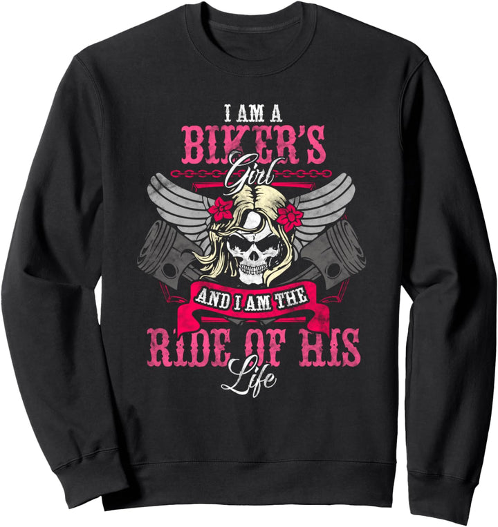 I Am A Biker Girl And I Am The Ride Of His Life Motorcycle Sweatshirt
