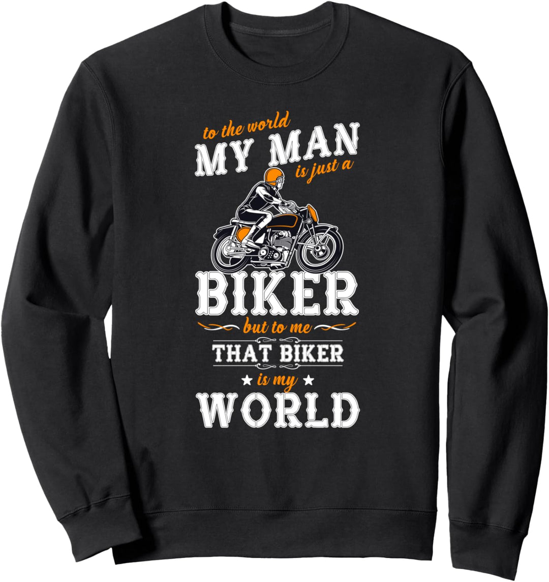 To the World my Man ist just a Biker Chopper Motocross Sweatshirt