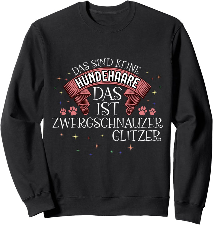 Das ist Zwergschnauzer Glitzer Miniature schnauzer Hund Sweatshirt