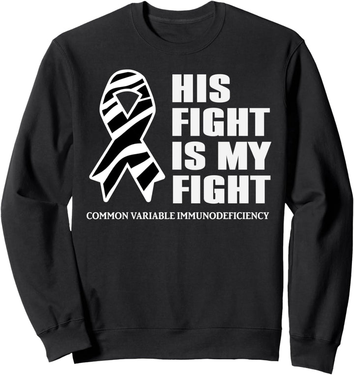 His Fight Is My Fight - CVID Awareness Ribbon Sweatshirt