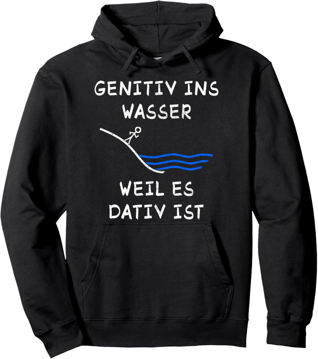 Genitiv Ins Wasser Weil Dativ Ist Pullover Hoodie