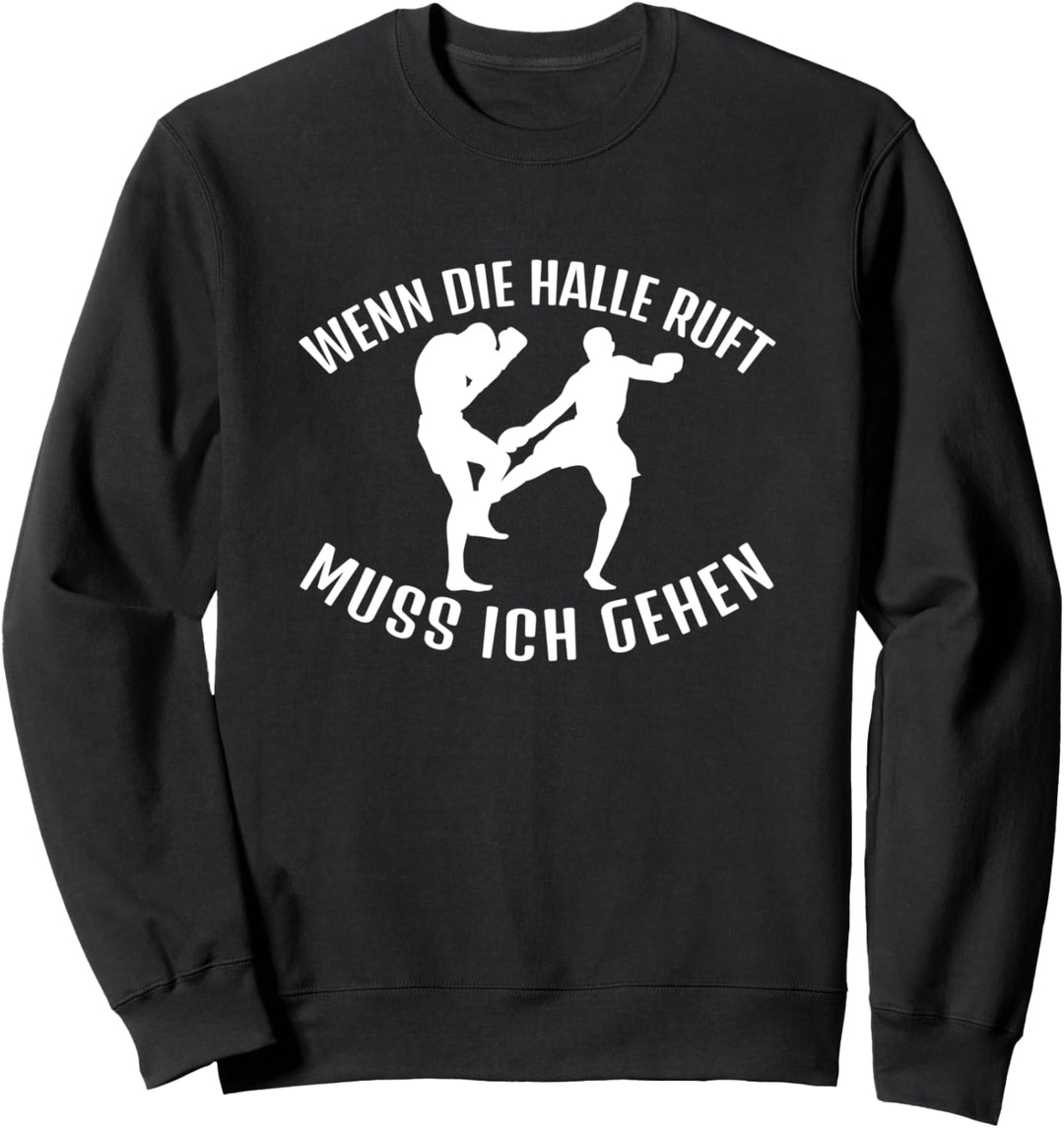 Wenn die Halle ruft muss ich gehen Kickboxen Kickboxer Sweatshirt
