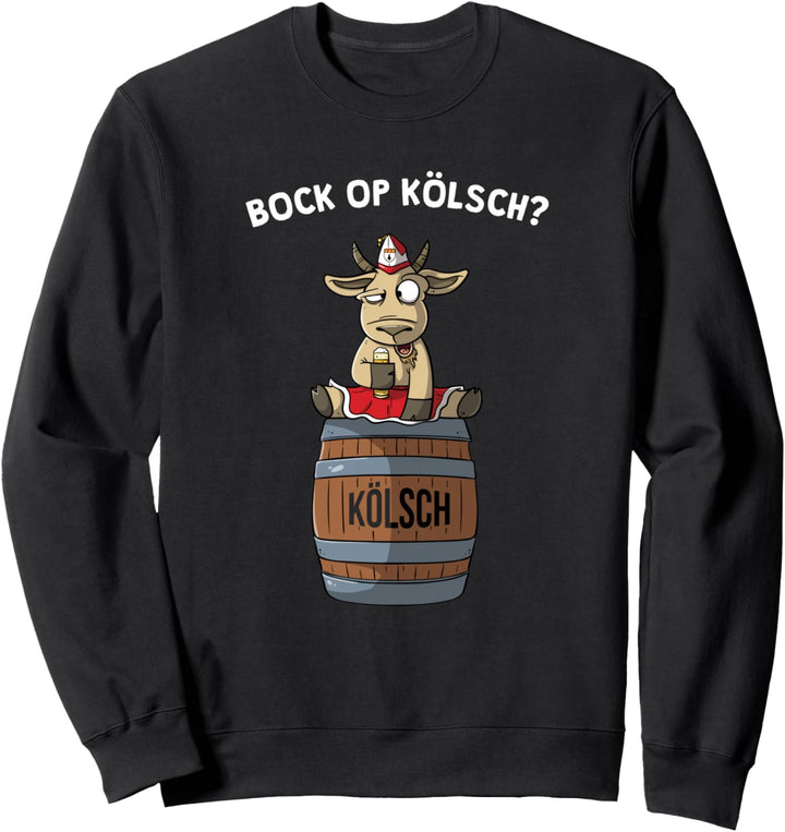 Bock op Kölsch - Karneval Köln Bier Kölle Alaaf Kostüm Fun Sweatshirt