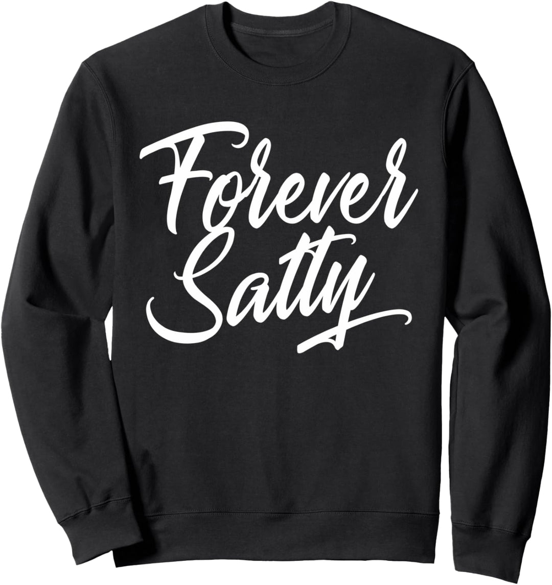 Forever Salty | Inappropriate sarkastic Vibes Living Sweatshirt