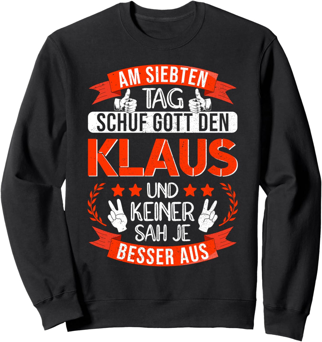 Klaus Name Vorname Namenstag Am 7. Tag schuf Gott den Klaus Sweatshirt