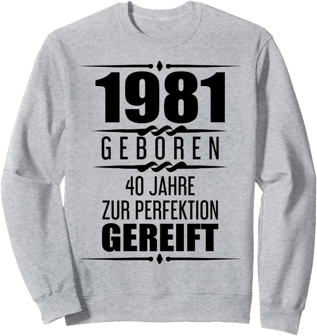 40. Geburtstag Mann Deko 1981 Spruch 40 Jahre Geschenk Sweatshirt