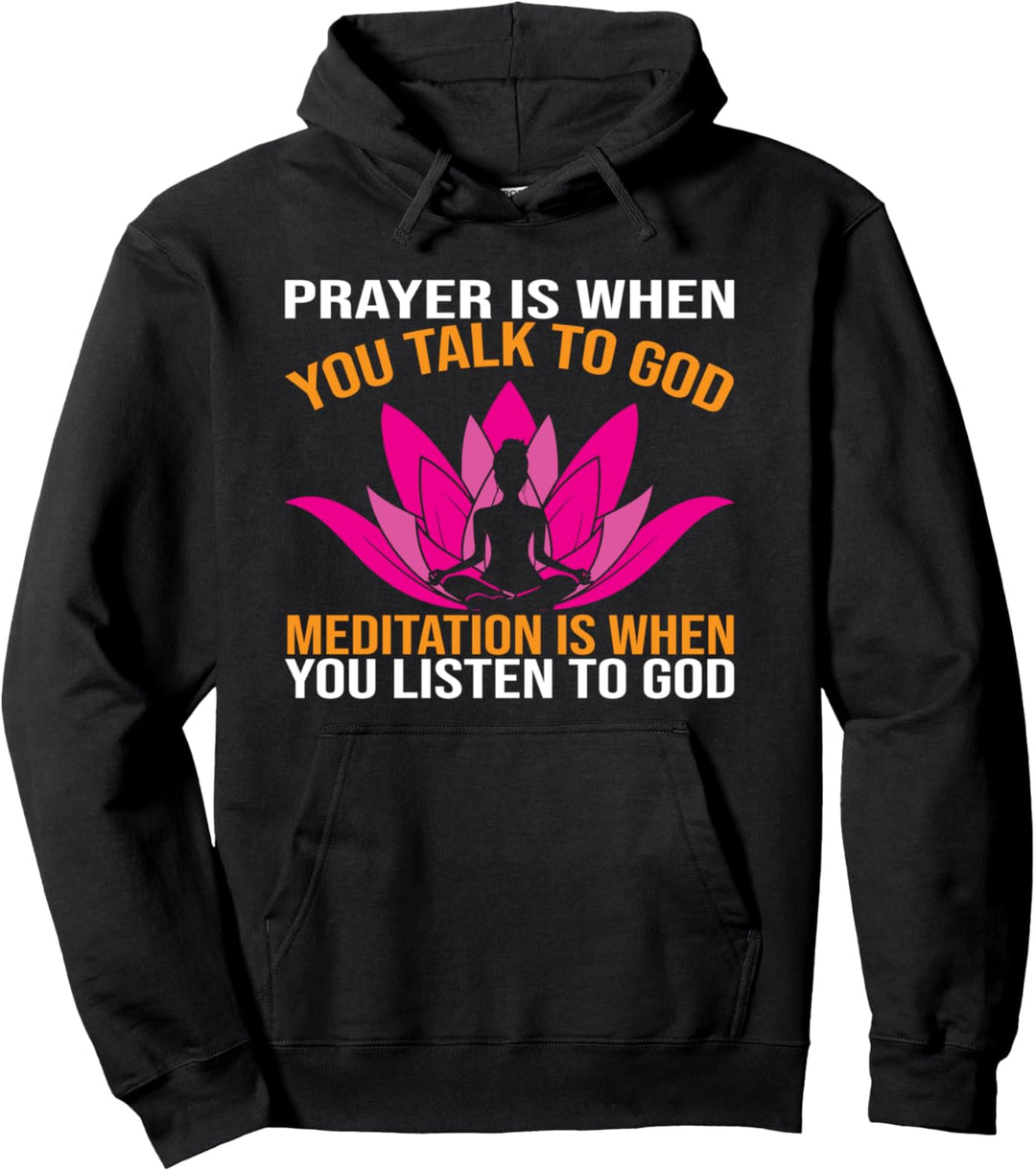 Gebet ist, wenn man mit Gott spricht Meditation ist, wenn Pullover Hoodie