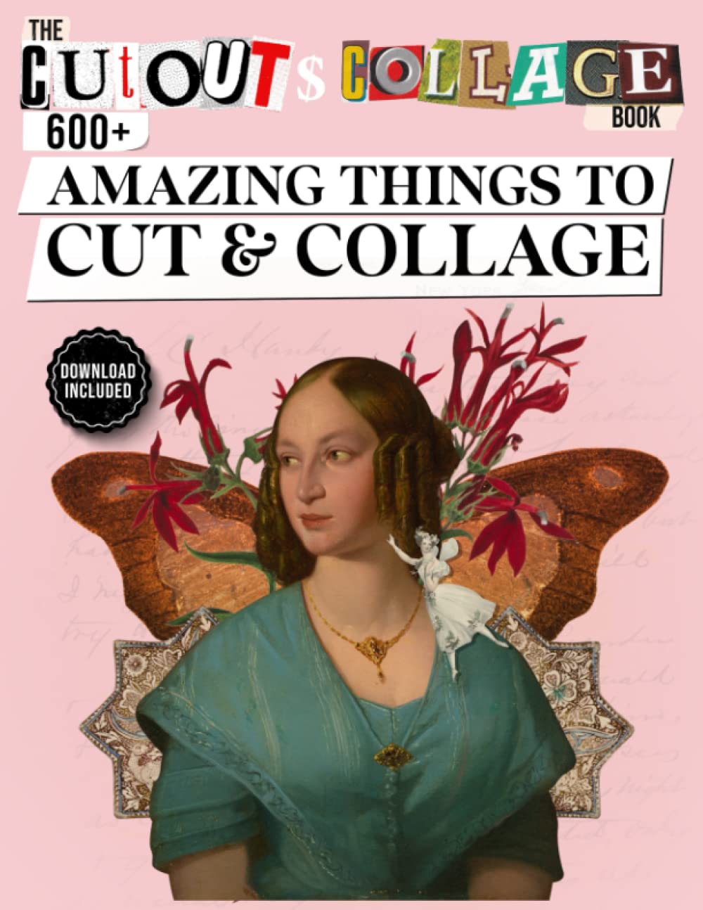 The Cut Out And Collage Book 600+ Amazing Things To Cut & Collage: Nature & Animals, Adults, Young &