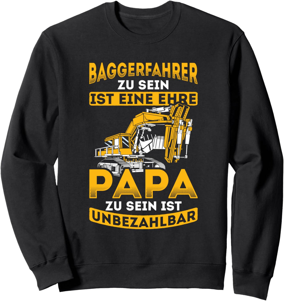Baggerfahrer Ehre Papa Unbezahlbar Bagger Baggerfahrer Sweatshirt