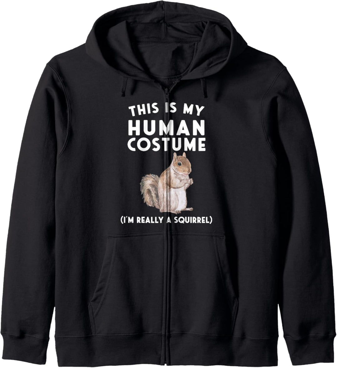 This is my Human Costume I'm Really a Squirrel Kapuzenjacke
