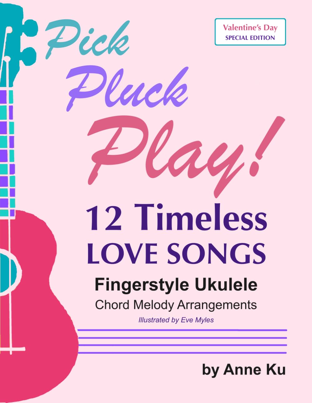 12 Timeless Love Songs: Fingerstyle Ukulele Chord Melody Arrangements (A Pick Pluck Play! Valentine'