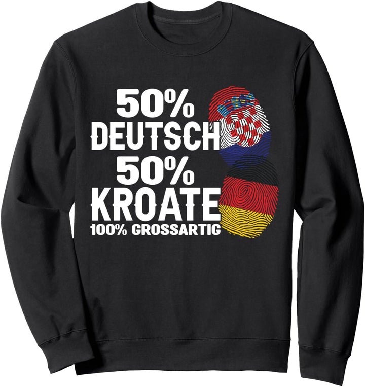 50% Deutsch 50% Kroate Deutscher Kroat Sweatshirt