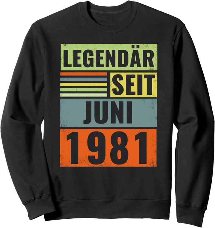 40. Geburtstag - Legendär Seit Juni 1981 Jahrgang '81 Sweatshirt