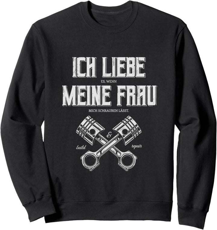 Ich Liebe Meine Frau Schrauben Auto Schrauber Mechaniker Sweatshirt