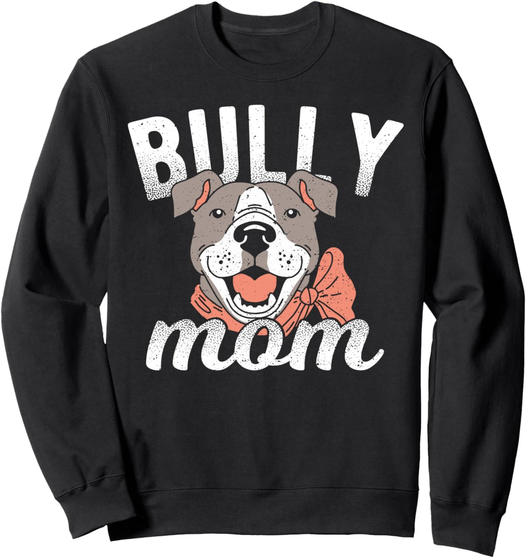 Mama: Bully Mom - Hunde Sprüche Sweatshirt
