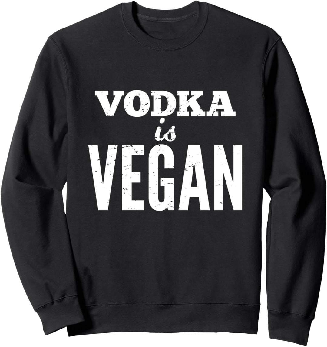 Wodka Is Vegan Lustiges Vegan Party Geschenk Sweatshirt